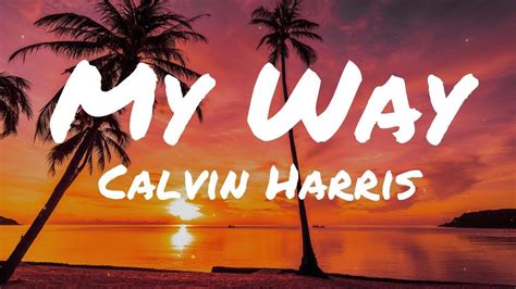 Calvin Harris My Way Cyrus Lyrics Youtube