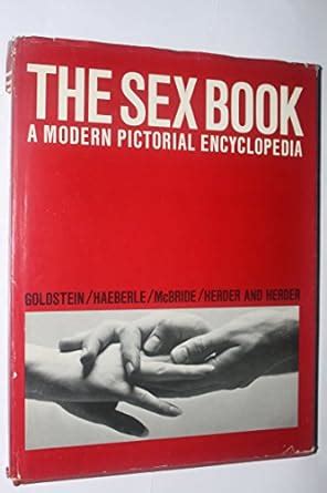 The Sex Book A Modern Pictorial Encyclopedia McBride Will Goldstein Martin Haeberle