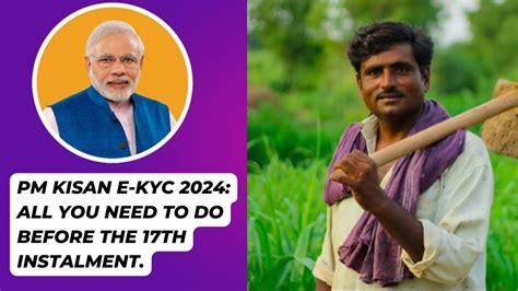 Pm Kisan E Kyc 2024 All You Need To Do Before The 17th Instalment