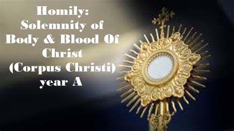 Homily For The Solemnity Of Body Blood Of Christ Corpus Christi