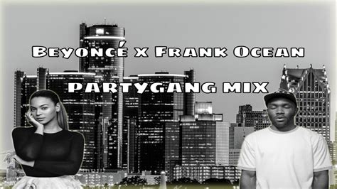 BEYONCÉ x FRANK OCEAN PARTYGANG MIX YouTube