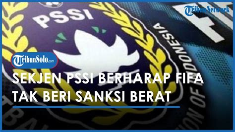 Sekjen Pssi Berkomunikasi Dengan Fifa Terkait Tragedi Di Kanjuruhan