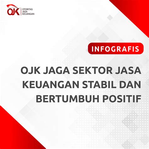 Infografis OJK Jaga Sektor Jasa Keuangan Stabil Dan Bertumbuh Positif