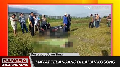 M Y T Pria T L Nj Ng Ditemukan Di Lahan Kosong Desa Carat Pasuruan