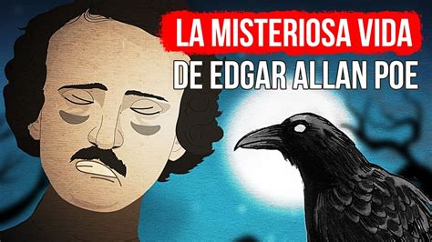 La Vida De Edgar Allan Poe Fue Oscura Y Dramática Al Igual Que Su