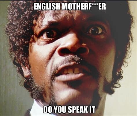 English MF | English Motherfucker, Do You Speak It? | Know Your Meme