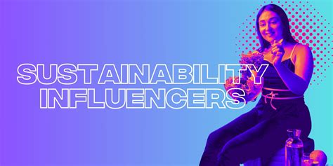 The Sustainability Influencers Leading An Eco Friendly Future