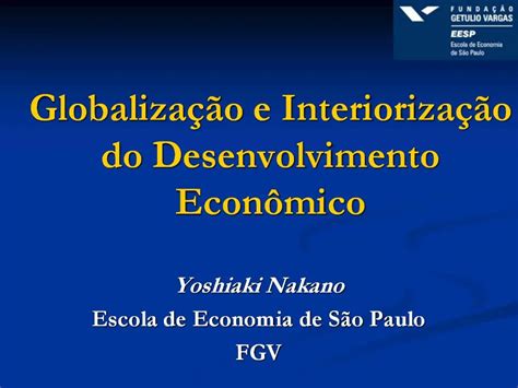 PPT Globaliza O E Interioriza O Do Desenvolvimento Econ Mico