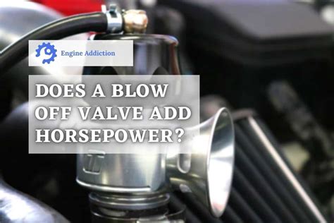 Does A Blow Off Valve Add Horsepower? Shocking Disclosure!