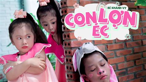 Con Lợn Éc Bé Khánh Vy MV 4K OFFICIAL Nhạc Thiếu Nhi Cho Bé Con