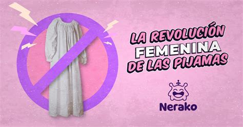 La Revoluci N Femenina De Las Pijamas Nerako