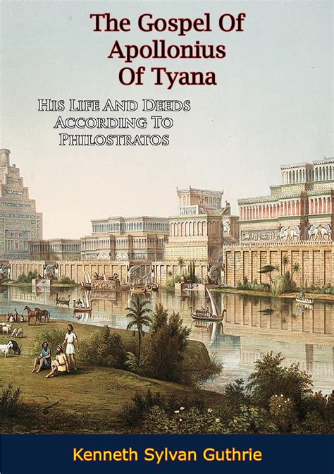 The Gospel Of Apollonius Of Tyana:: His Life And Deeds According To