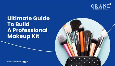 ultimate guide  build  professional makeup kit orane beauty