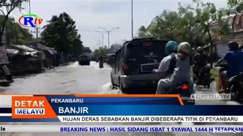 Hujan Deras Sebabkan Banjir Dibeberapa Titik Di Pekanbaru