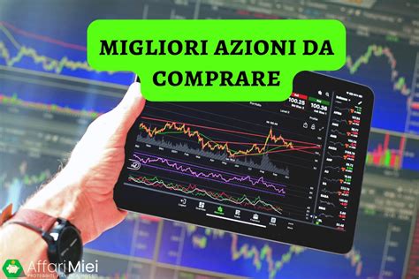 Migliori Azioni Da Comprare Nel 2023 Investire Per Il Futuro