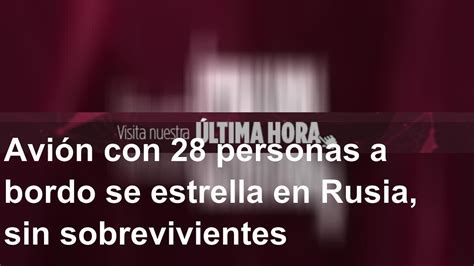 Avión con 28 personas a bordo se estrella en Rusia sin sobrevivientes