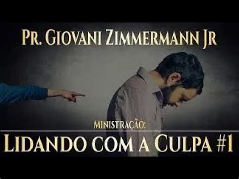 Lidando a Culpa 1 introdução Pr Giovani Zimmermann Jr YouTube