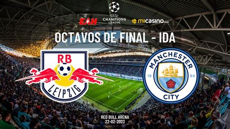 Rb Leipzig Vs Manchester City En Vivo Octavos De Final Uefa