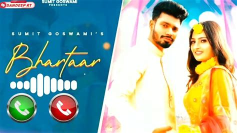 Bhartaar Song Ringtone Sumit Goswami New Haryanvi Songs Haryanvi