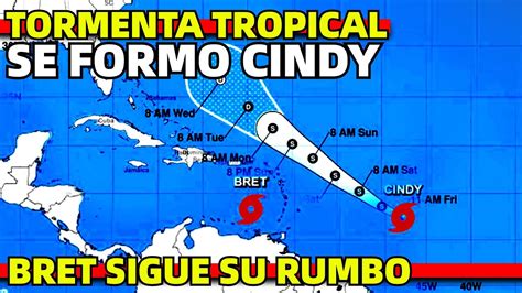 BOLETIN ESPECIAL SE FORMA TORMENTA TROPICAL CINDY Y BRET CONTINUA SU