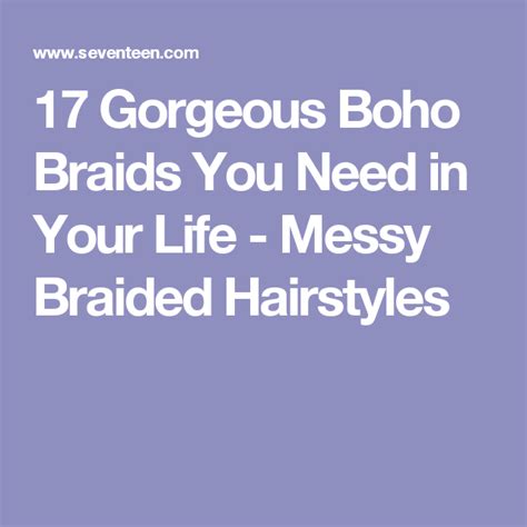 17 Gorgeous Boho Braids You Need In Your Life Boho Braids Messy