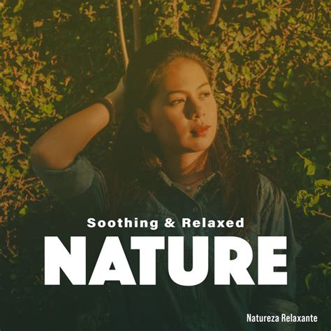 Soothing Relaxed Nature Album By Natureza Relaxante Spotify