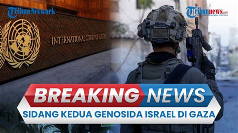 Breaking News Sidang Kedua Kasus Genosida Israel Terhadap Warga Di