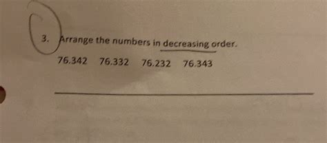 Solved 3 Arrange The Numbers In Decreasing Order 76 342 76 332 76