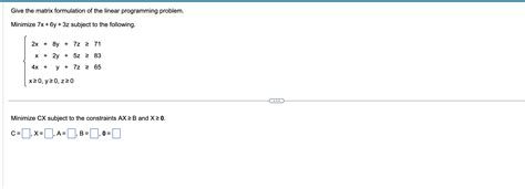 Solved Give The Matrix Formulation Of The Linear Programming