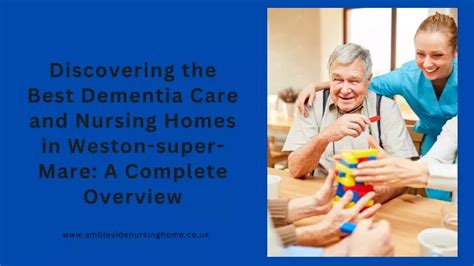 PPT Discovering The Best Dementia Care And Nursing Homes In Weston