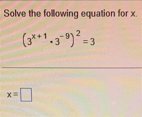 Solved Solve The Following Equation For X 3x 1 3 9 2 3x