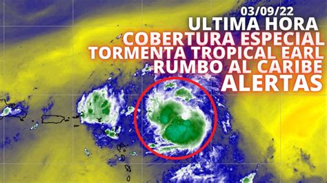 En Vivoalertascobertura Especial De La Tormenta Tropical Earl Rumbo