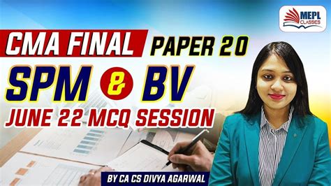 Cma Final Paper Spm Bv June Mcq Session Mepl Ca Cs