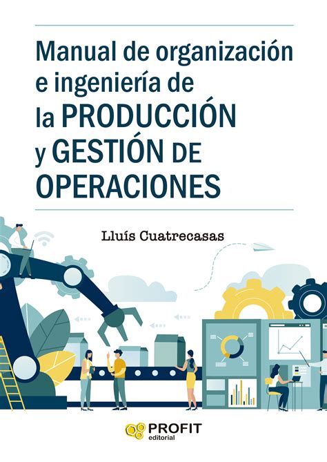 Libro Manual De Organizaci N E Ingenier A De La Producci N Y Gesti N