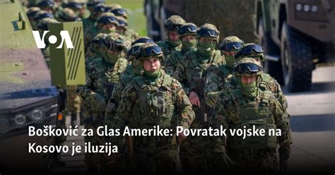 Bo Kovi Za Glas Amerike Povratak Vojske Na Kosovo Je Iluzija