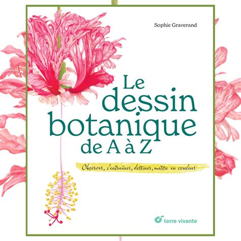 Livre pratique Le dessin botanique de A à Z de Sophie Graverand aux