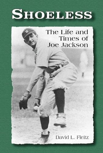 The Life And Times Of Joe Jackson Book Shoeless Joe Jackson Museum