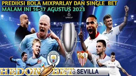 Prediksi Bola Paling Akurat Mixparlay Single Bet Malam Ini 16 17