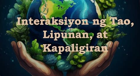 interaksiyon ng tao lipunan  kapaligiran athenaeum open academy