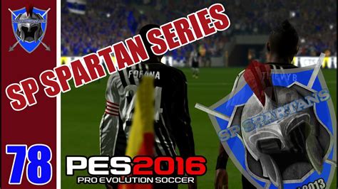 Pes 2016 Master League Sp Spartans Series 78 Premier Highlights