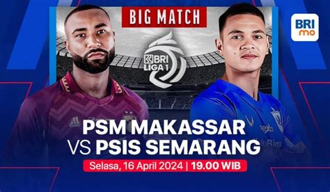 Cek Link Streaming Liga 1 PSM Makassar Vs PSIS Semarang Live Di Mana