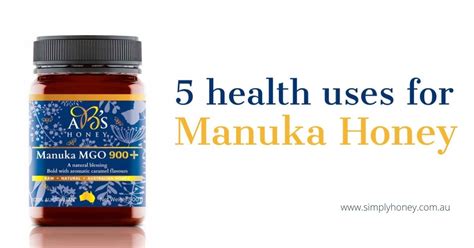 5 Manuka Honey Health Benefits: Manuka Medicinal Properties