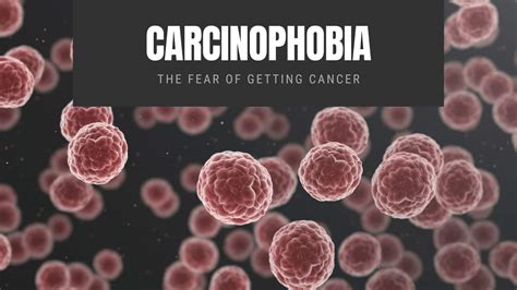 Carcinophobia The Fear Of Getting Cancer