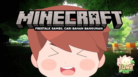 Live Sini Ngobrol Ngobrol Sambil Minecraft Di Fuwa Smp