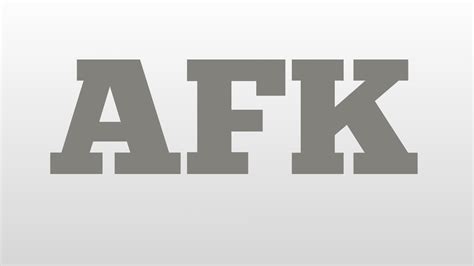 AFK meaning and pronunciation - YouTube 