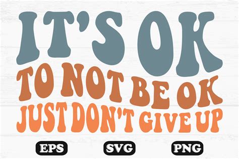 It S Ok To Not Be Ok Just Don T Give Svg Graphic By Hosneara 4767 · Creative Fabrica