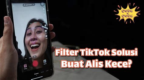 Cobain Filter Makeup Viral Di Tiktok Coba Coba Episode 37 Youtube