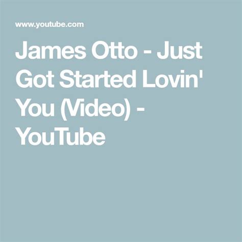 James Otto - Just Got Started Lovin' You (Video) - YouTube | You videos ...