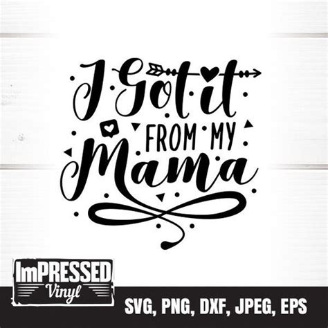 I Got It From My Mama Svg Instant Download Etsy