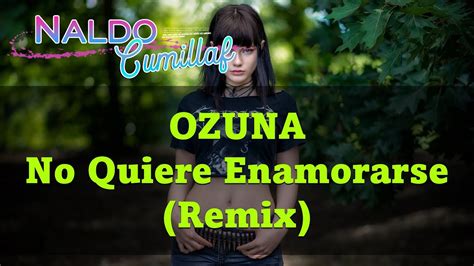 Ozuna No Quiere Enamorarse Remix Dj Tora Youtube